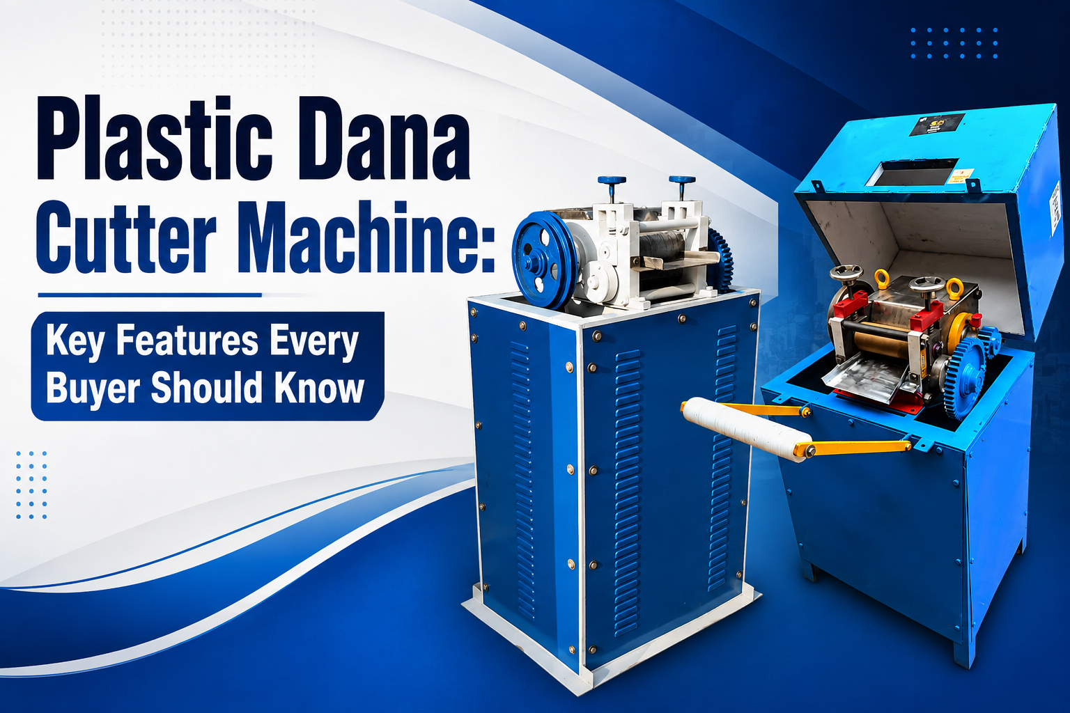 Plastic Dana Cutter Machine: Key Features Every Buyer Should Know